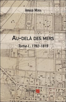 Au-delà des mers Tome 1 : 1782-1815