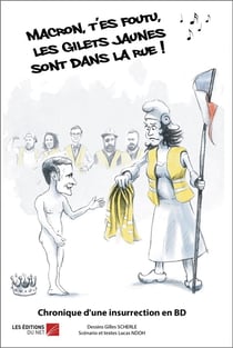 Macron, t'es foutu, les gilets jaunes sont dans la rue ! : Chronique d'une insurrection en BD