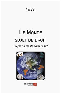 Le monde sujet de droit : Utopie ou réalité potentielle?