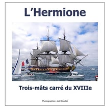 L'hermione - trois-mâts carré du xviiie siècle
