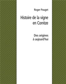 Histoire de la vigne en corrèze - des origines à nos jours