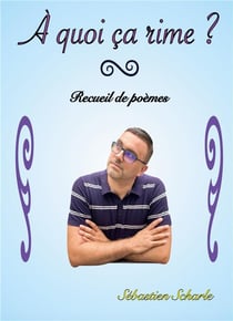 A quoi ça rime ? recueil de poèmes