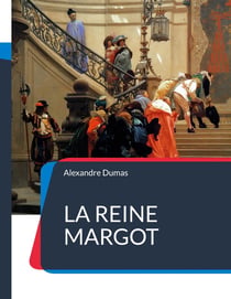 La Reine Margot : Célèbre roman-feuilleton