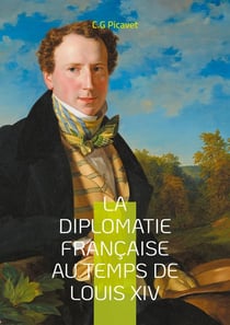La diplomatie française au temps de Louis XIV : Une analyse approfondie de l'hégémonie française et du protocole versaillais