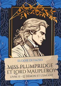 Miss Plumpridge et Lord Maupleroy : Livre II - Le démon et l'enfant