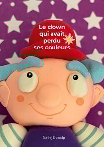 Le clown qui avait perdu ses couleurs : The clown who had lost his colors