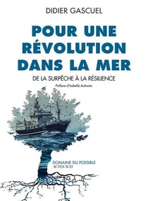 Pour une révolution dans la mer - de la surpêche à la résilience