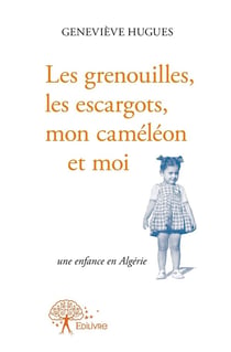 Les grenouilles, les escargots, mon caméléon et moi