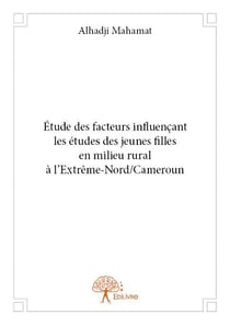 Étude des facteurs influençant les études des jeunes filles en milieu rural à l'extrême-nord/cameroun