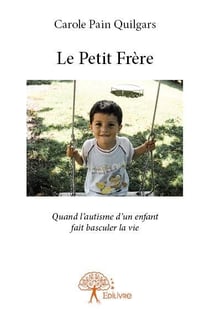 Le petit frère - quand l'autisme d'un enfant fait basculer la vie