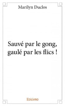 Sauvé par le gong, gaulé par les flics !