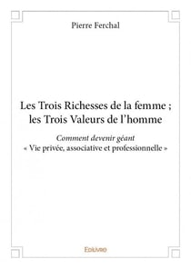 Les trois richesses de la femme - les trois valeurs de l'homme