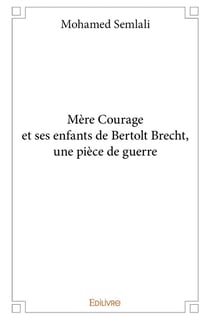 Mère Courage et ses enfants de Bertolt Brecht, une pièce de guerre