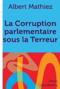La Corruption parlementaire sous la Terreur
