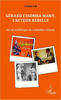 Gérard Essomba Many, l'acteur rebelle