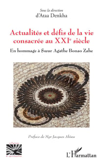 Actualité et défis de la vie consacrée au XXIe siècle : En hommage à Soeur Agathe Bonao Zahe