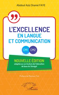 L'excellence en Langue et Communication - CM1 - CM2 : Nouvelle édition adaptée au curriculum de l'éducation de base du Sénégal