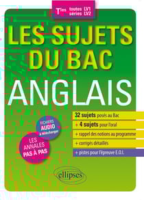 Les sujets du Bac anglais. Terminales (toutes séries - LV1/LV2) - 32 sujets posés au Bac - 4 sujets pour l'oral