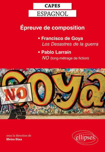 Épreuve de composition au CAPES d'espagnol : Francisco de Goya, Les Desastres de la guerra, Pablo Larrain, NO (long-métrage de fiction)