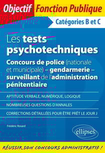 Les tests psychotechniques, concours de police (nationale municipale), gendarmerie, surveillant de l'administration pénitentiaire - catégories B et C