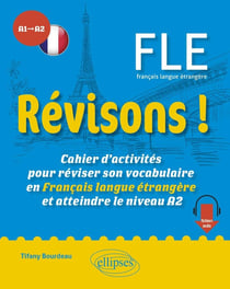 FLE, A1>A2 : révisons ! cahier d'activités pour réviser son vocabulaire en français langue étrangère et atteindre le niveau A2
