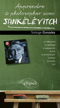 Apprendre à philosopher avec : Jankélévitch