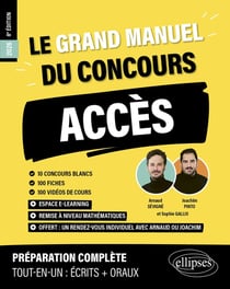Le Grand manuel ACCÈS (programme officiel : écrits + oraux) : 10 concours blancs, 100 fiches, 100 vidéos de cours