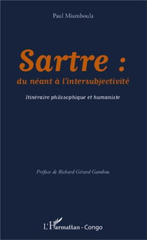Sartre : du néant à l'intersubjectivité - itinéraire philosophique et humaniste