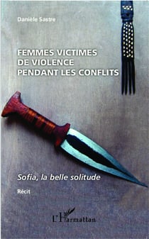 Femmes victimes de violence pendant les conflits - Sofia, la belle solitude
