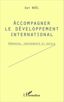 Accompagner le développement international - démarche, instruments et outils