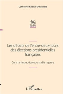 Les débats de l'entre-deux tours des élections - constantes et évolutions d'un genre