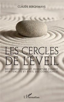 Les cercles de l'éveil - déconditionnement, ouverture d'esprit, spiritualité et éveil des consciences