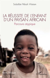 La réussite de l'enfant d'un paysan africain - parcours atypique