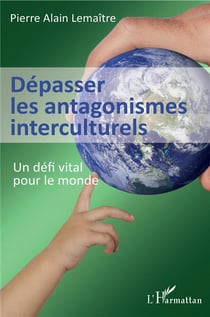 Dépasser les antagonismes interculturels - un défi vital pour le monde