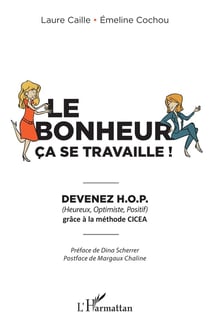 Le bonheur ça se travaille - devenez H.O.P. grâce à la méthode CICEA