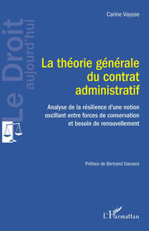 La théorie générale du contrat administratif : analyse de la résilence d'une notion oscillant entre forces de conservation et besoin de renouvellement