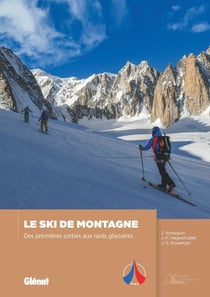 Le ski de montagne - des premières sorties aux raids glaciaires