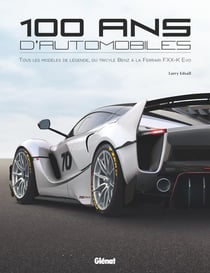 100 ans d'automobiles - tous les modèles de légende, du tricycle Benz à la Ferrari FXX-K Evo