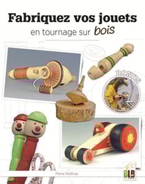 Fabriquez vos jouets en tournage sur bois