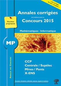 Annales des concours MP - mathématiques - informatique (édition 2015)
