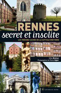 Rennes - secret et insolite - les trésors cachés de la capitale bretonne
