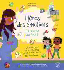 Héros des émotions : L'arrivée de bébé : Un livre "dont tu es le héros" conçu par une psychologue