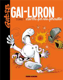 Gai-Luron Tome 7 : Gai-Luron s'en tire par une pirouette (édition 2017)
