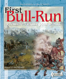Bull Run, première victoire du Sud ou La bataille de Manassas, 21 juillet 1861