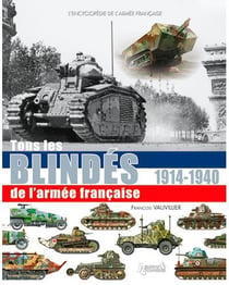 Tous les blindés de l'armée française - des origines à 1940