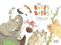 Pas bêtes les bêtes ! l'intelligence animale