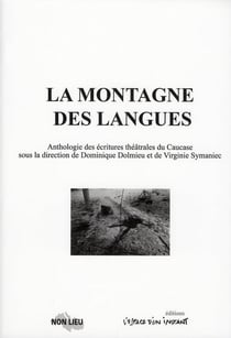 Les montagne des langues - anthologie des écritures théâtrales du caucase