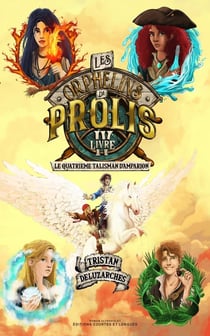 Les orphelins de Prolis Tome 4 : Le Quatrième Talisman d'Amparion