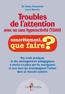 Troubles de l'attention avec ou sans hyperactivité (TDAH) - concrètement, que faire ?
