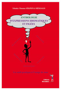 ANTHOLOGIE  D'EXPRESSIONS  IDIOMATIQUES  ET FIGÉES : ANTHOLOGIE  D'EXPRESSIONS  IDIOMATIQUES  ET FIGÉES